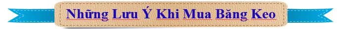Luu-y-khi-mua-bang-keo